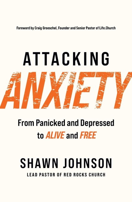 Attacking Anxiety: From Panicked and Depressed to Alive and Free