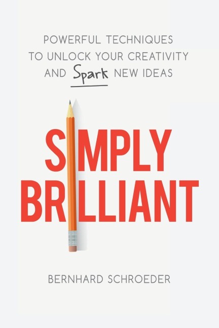 La Simply Brilliant: Powerful Techniques to Unlock Your Creativity and Spark New Ideas