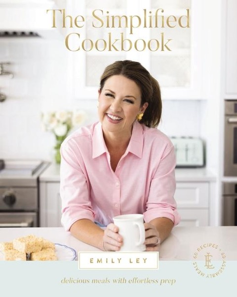 The Simplified Cookbook: Delicious Meals with Effortless Prep (60 Recipes + 60 Assembly Meals) - The Perfect Gifts for Busy Moms and Dads