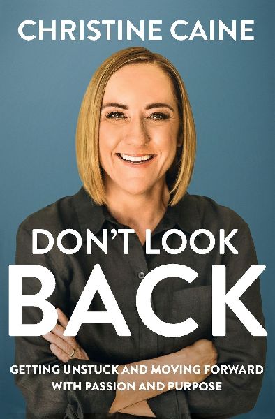 Don't Look Back: Getting Unstuck and Moving Forward with Passion and Purpose