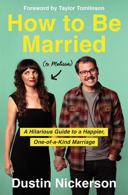 How to Be Married (to Melissa): A Hilarious Guide to a Happier, One-Of-A-Kind Marriage