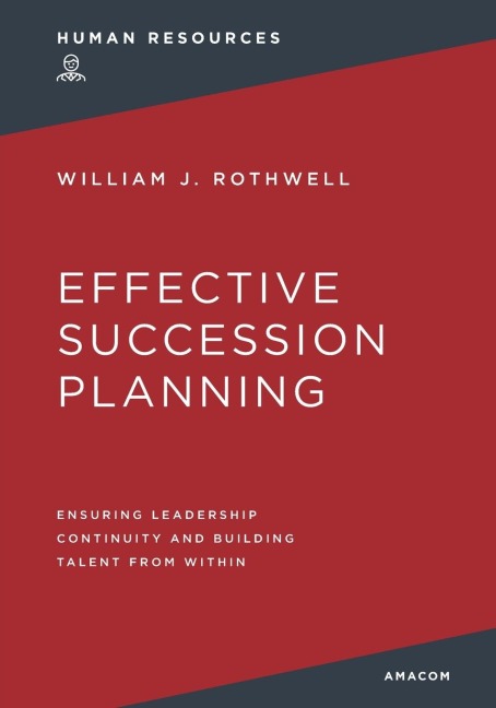 Effective Succession Planning: Ensuring Leadership Continuity and Building Talent from Within