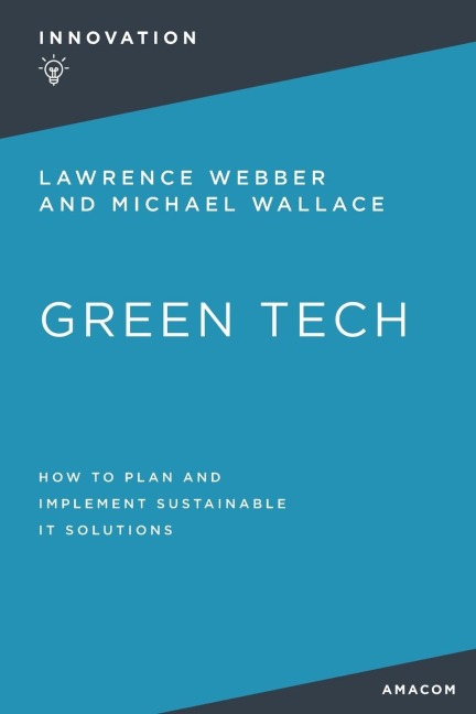The Green Tech: How to Plan and Implement Sustainable It Solutions