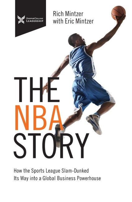 The NBA Story: How the Sports League Slam-Dunked Its Way Into a Global Business Powerhouse