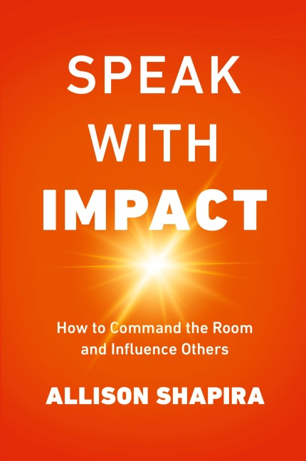 A Speak with Impact: How to Command the Room and Influence Others