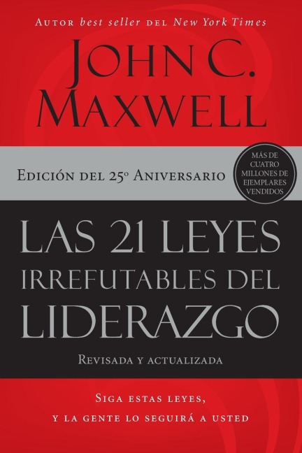 La Las 21 Leyes Irrefutables del Liderazgo: Siga Estas Leyes, Y La Gente Lo Seguir¿¿ a Usted (Aniversario Edicion)