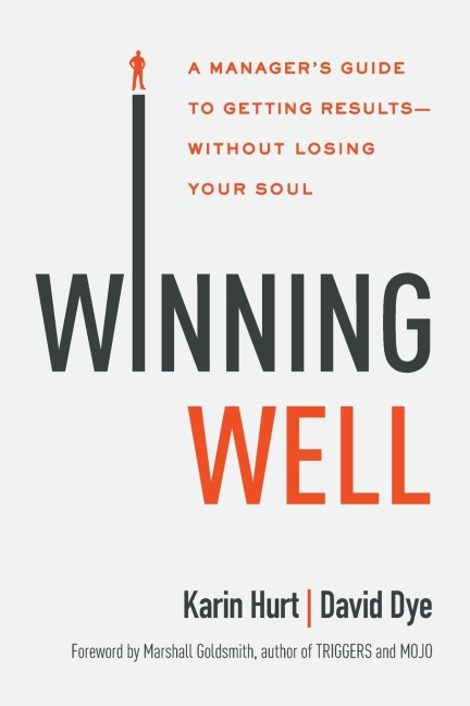 The Winning Well: A Managers Guide to Getting Results---Without Losing Your Soul