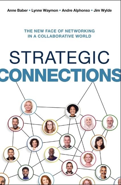 The Strategic Connections: The New Face of Networking in a Collaborative World