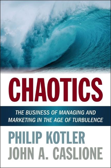 A Chaotics: The Business of Managing and Marketing in the Age of Turbulence