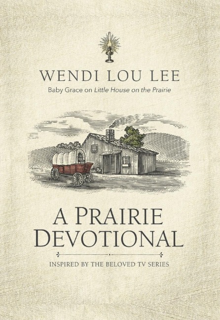 A Prairie Devotional: Inspired by the Beloved TV Series