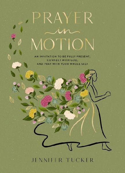 Prayer in Motion: An Invitation to Be Fully Present, Connect with God, and Pray with Your Whole Self - The Perfect Mothers Day Gift for Christian Moms