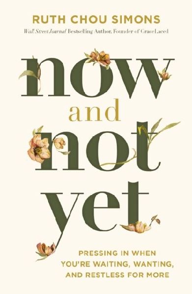 Now and Not Yet: Pressing in When Youre Waiting, Wanting, and Restless for More
