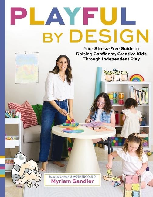 Playful by Design: Your Stress-Free Guide to Raising Confident, Creative Kids Through Independent Play - Reduce Parenting Stress and Declutter Your Home with Organizing Tips - Best Gifts for Parents