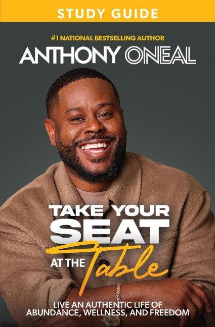 A Take Your Seat at the Table Study Guide: Live an Authentic Life of Abundance, Wellness, and Freedom