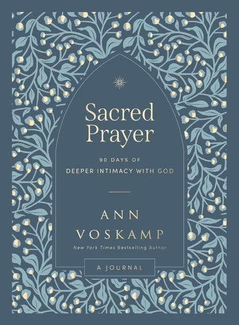 Sacred Prayer: 90 Days of Deeper Intimacy with God (A Guided Devotional Journal)