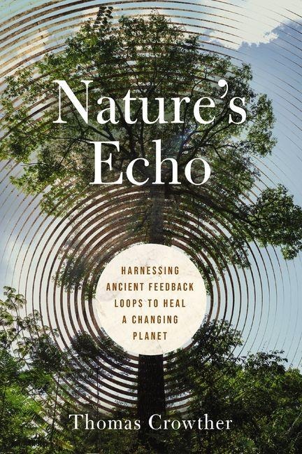 Natures Echo: Harnessing Ancient Feedback Loops to Heal a Changing Planet