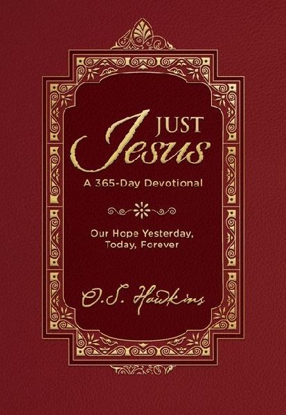 Just Jesus: Our Hope Yesterday, Today, Forever (A 365-Day Devotional)