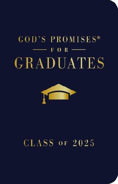 God's Promises for Graduates: Class of 2025 - Navy NKJV: New King James Version - The Perfect Christian Graduation Gifts to Celebrate Your Grad