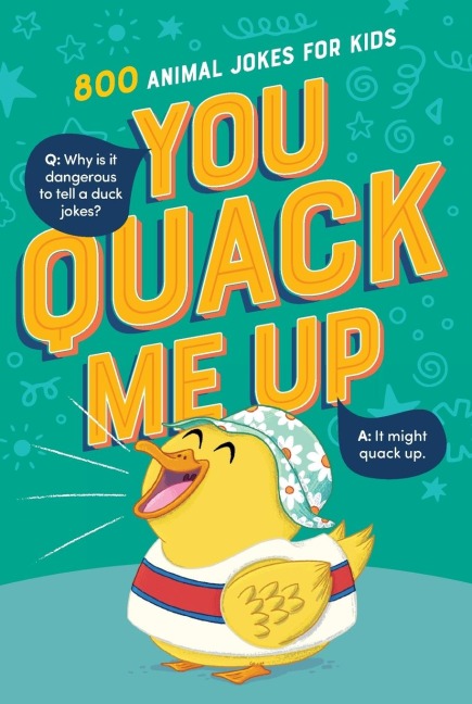 The You Quack Me Up: 800 Animal Jokes for Kids