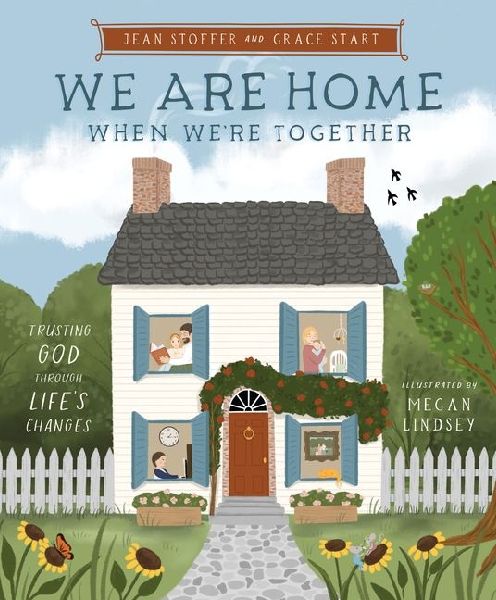 We Are Home When We're Together: Trusting God Through Life's Changes