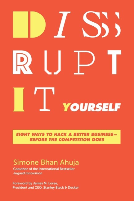 A Disrupt-It-Yourself: Eight Ways to Hack a Better Business---Before the Competition Does