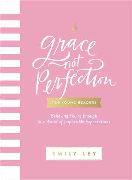 Grace, Not Perfection for Young Readers: Believing You're Enough in a World of Impossible Expectations