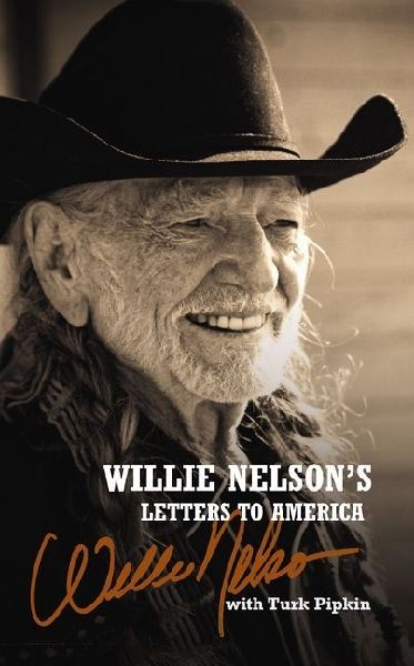 Willie Nelson's Letters to America: Heartfelt Reflections, Songs, and Humor from a Country Music Legend