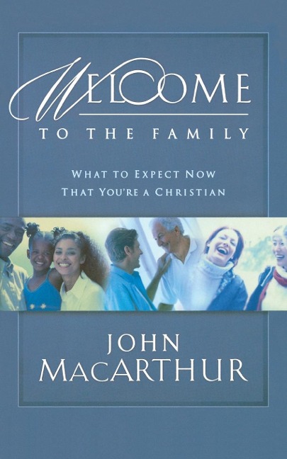 The Welcome to the Family: What to Expect Now That You're a Christian