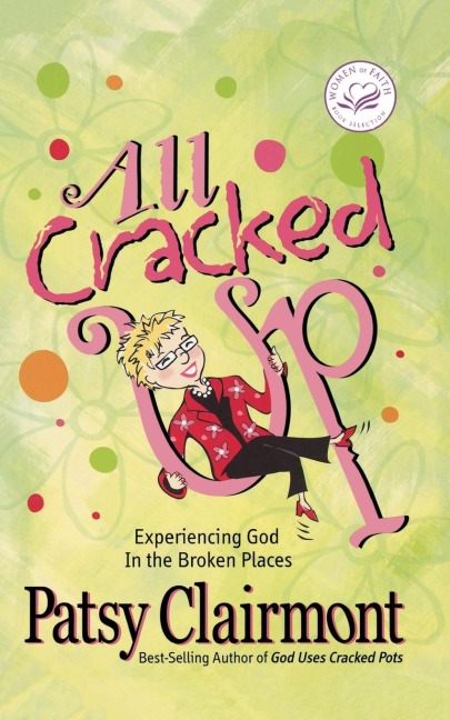 The All Cracked Up: Experiencing God in the Broken Places