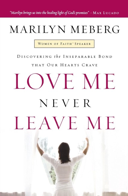 The Love Me Never Leave Me: Discovering the Inseparable Bond That Our Hearts Crave