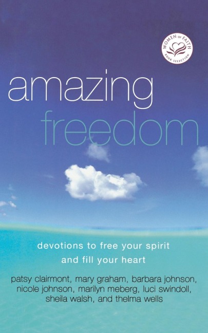 The Amazing Freedom: Devotions to Free Your Spirit and Fill Your Heart