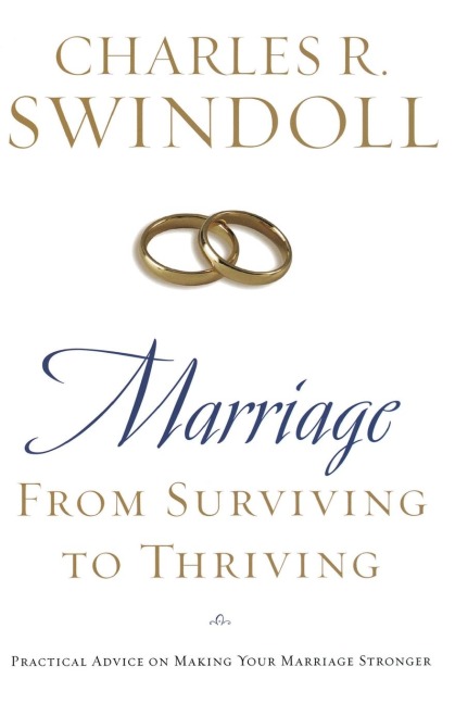 The Marriage: From Surviving to Thriving: Practical Advice on Making Your Marriage Strong