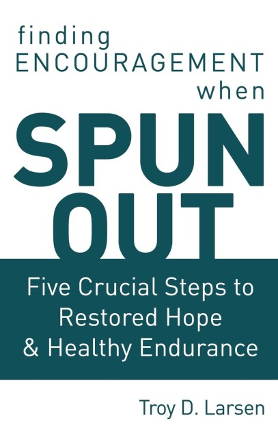 The Spun Out: Five Crucial Steps to Restored Hope and Healthy Endurance