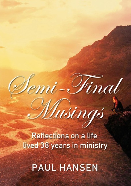 A Semi-Final Musings: Reflections on a Life Lived 38 Years in Ministry