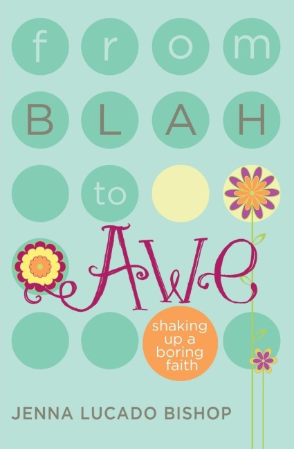 The From Blah to Awe: Shaking Up a Boring Faith
