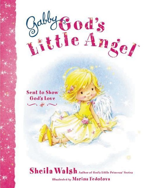 Gabby, Gods Little Angel: Sent to Show Gods Love