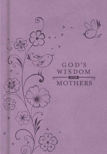 Gods Wisdom for Mothers: Timeless Guidance from the Bible
