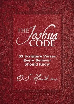 The Joshua Code: 52 Scripture Verses Every Believer Should Know (A 52-Week Devotional - Spend Each Week of the Year Memorizing and Meditating on One Bible Passage)