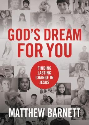 Gods Dream for You: Finding Lasting Change in Jesus
