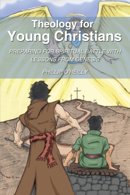The Theology for Young Christians: Preparing for Spiritual Battle with Lessons from Genesis