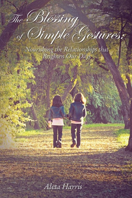 The Blessing of Simple Gestures: Nourishing the Relationships That Brighten Our Days