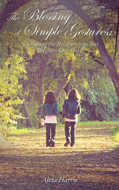 The Blessing of Simple Gestures: Nourishing the Relationships That Brighten Our Days