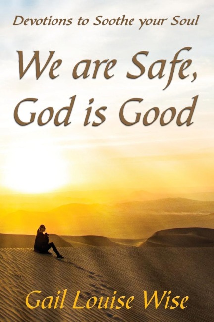 The We Are Safe, God Is Good: Devotions to Soothe Your Soul