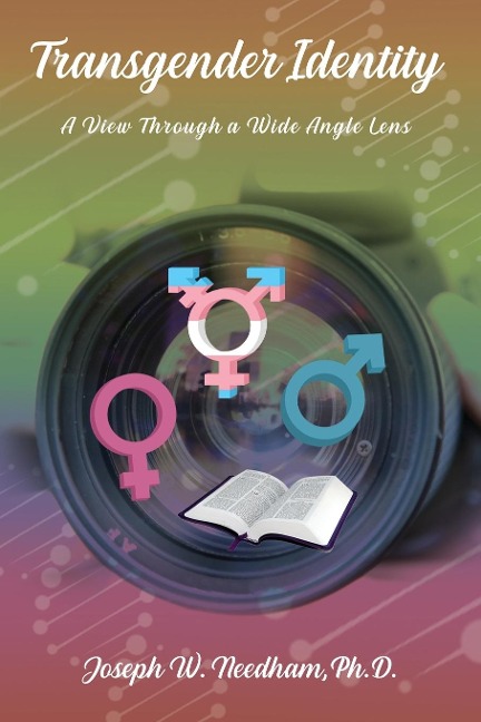 The Transgender Identity: A View Through a Wide Angle Lens