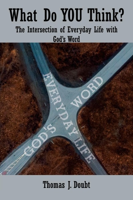 What Do You Think?: The Intersection of Everyday Life with Gods Word
