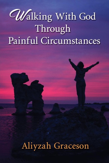 The Walking with God Through Painful Circumstances