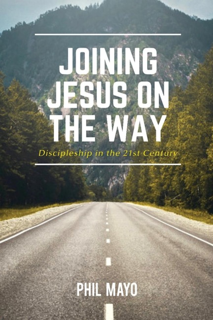 The Joining Jesus on the Way: Discipleship in the 21st Century
