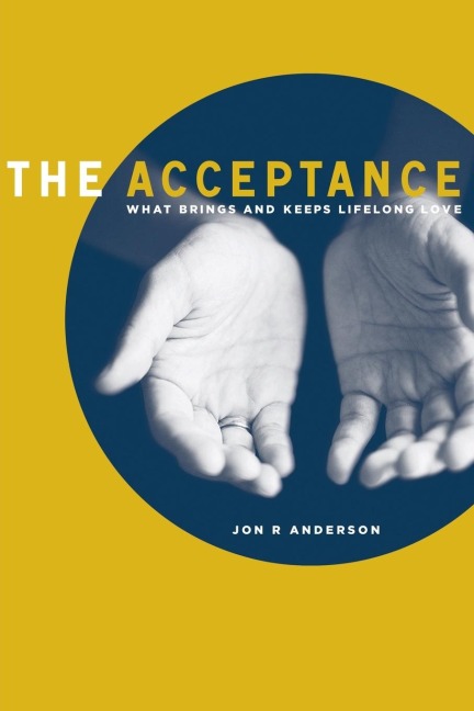 The Acceptance: What Brings and Keeps Lifelong Love