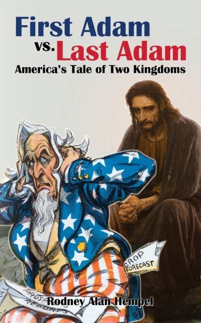 The First Adam vs. Last Adam: Americas Tale of Two Kingdoms