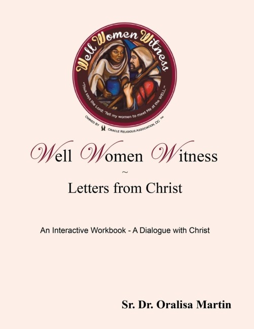 The Well Women Witness Letters from Christ: An Interactive Workbook---A Dialogue with Christ